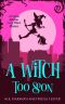 [Crystal Springs Cozy Witch Mystery 06] • Paula Lester - 06 A Witch Too Soon